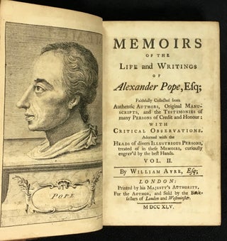 Memoirs of the Life and Writings of Alexander Pope, Esq; Faithfully Collected from Authentic Authors, Original Manuscripts, and the Testimonies of many Persons of Credit and Honour: with Critical Observations. [In Two Volumes]