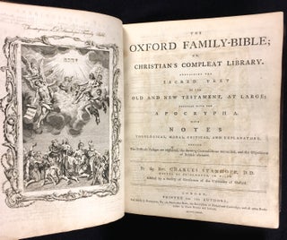 [An UNRECORDED EDITION of the BIBLE]: The Oxford Family-Bible; or, Christian's Compleat Library. Containing the Sacred Text of the Old and New Testament, at Large; together with the Apocrypha. With Notes Theological, Moral, Critical, and Explanatory. Wherein The Difficult Passages are explained, the seeming Contradictions reconciled, and the Objections of Infidels obviated. [The text appears to be that of the King James Bible.]