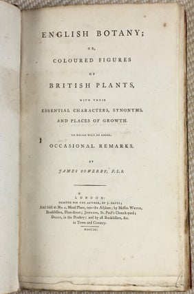 English Botany; or, Coloured Figures of British Plants, with their Essential Characters, Synonyms, and Places of Growth. To which will be added, Occasional Remarks. 36-volume set. [Known also as 'Sowerby's Botany'.]