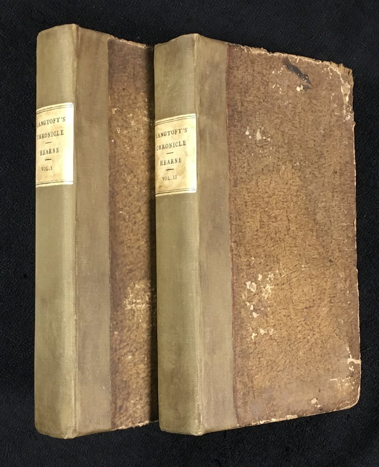 Item #18101104 Peter Langtoft's Chronicle (as illustrated and improv'd by Robert of Brunne) from the death of Cadwalader to the end of K.Edward the First's Reign. Complete in 2 Vols, constituting Vols III & IV of the Works of Thomas Hearne. Including also: [1] A roll concerning Glastonbury Abbey, being a survey of all the estates belonging to that house at the dissolution, taken by King Hen. the Eighth's order and for his use. [2] An account of the hospital of St. Mary Magdalen near Scroby in Nottinghamshire, by John Slacke, master of that hospital. [3] Two tracts by an anonymous author ; the first relating to Conquest in Somersetshire, the second concerning Stone-henge. Thomas Hearne.