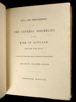 Acts and Proceedings of the General Assemblies of the Kirk of Scotland, from the year M.D.LX. collected from the most authentic manuscripts. Part Second. M.D.LXXVIII-M.D.XCII. [1578-1592]. [ie: Volume #2 only of 3.] The Booke of the Universall Kirk of Scotland: Wherein the Headis and Conclusiouns devysit be the Ministeris and Commissionares of the particular Kirks thereof are specially expressed and contained.