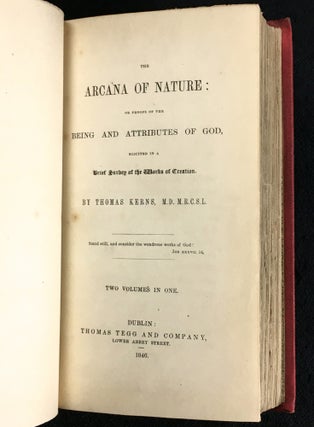 The Arcana of Nature: or Proofs of the Being and Attributes of God, elicited in a Brief Survey of the Works of Creation. [Two volumes in one.]