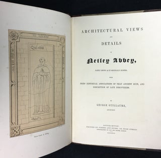 Architectural Views and Details of Netley Abbey, partly shown as it originally existed, with brief historical associations of that ancient ruin, and description of late discoveries.