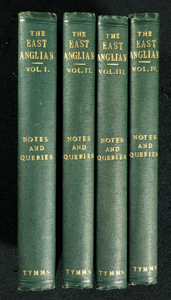 Item #18640070 The East Anglian; or, Notes and Queries on Subjects Connected with the Counties of Suffolk, Cambridge, Essex, and Norfolk. Vols I, II, III, IV: 4-volume set: complete first series. Samuel Tymms.