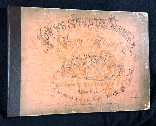 Item #18646050 How We Spent the Summer, or a Voyage en Zigzag: in Switzerland and Tyrol, with some Members of the Alpine Club; from the Sketch Book of One of the Party. Elizabeth Tuckett.