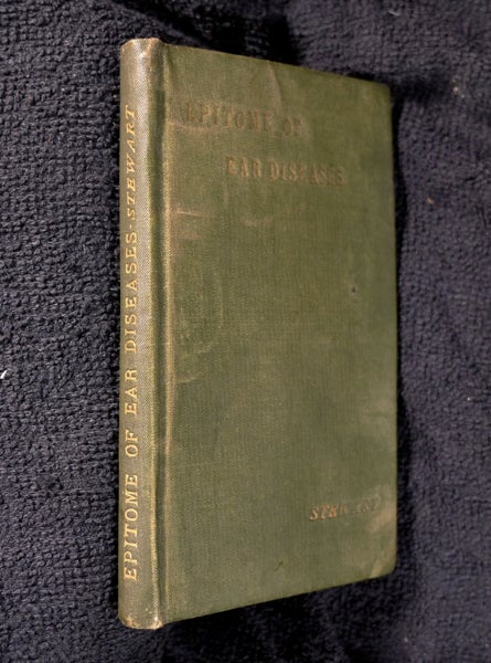 Item #18880903 Epitome of Diseases and Injuries of the Ear: with a chapter on naso-pharyngeal diseases causing deafness. F. R. C. S. W. R. H. Stewart, etc.