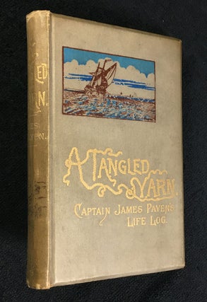 Item #18910030 A Tangled Yarn: Captain James Payen's Life Log. Captain James Payen, Thomas Durley