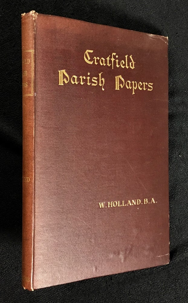 Item #18950070 Cratfield: A Transcript of the Accounts of the Parish, from A.D. 1490 to A.D. 1642, with Notes. [Cover title: Cratfield Parish Papers.] With a brief Memoir of the Author, by his widow. B. A.: edited The Rev William Holland, by John James Raven an Introduction, F. S. A., D. D.