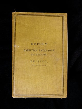 Item #18963040 Report of Christian Endeavour Convention held at Bristol, Whitsuntide, 1896. Rev...