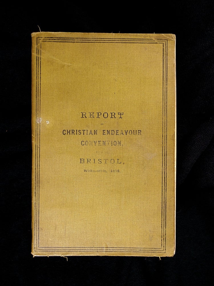 Item #18963040 Report of Christian Endeavour Convention held at Bristol, Whitsuntide, 1896. Rev W. Knight Chaplin.