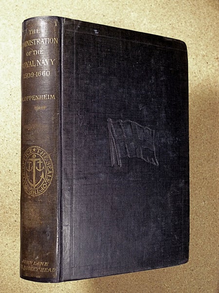 Item #18964040 A History of the Administration of the Royal Navy and of Merchant Shipping in relation to the Navy: from MDIX to MDCLX, with an Introduction treating of the Preceding Period. ['Volume I', but no further volumes were published]. M. Oppenheim.