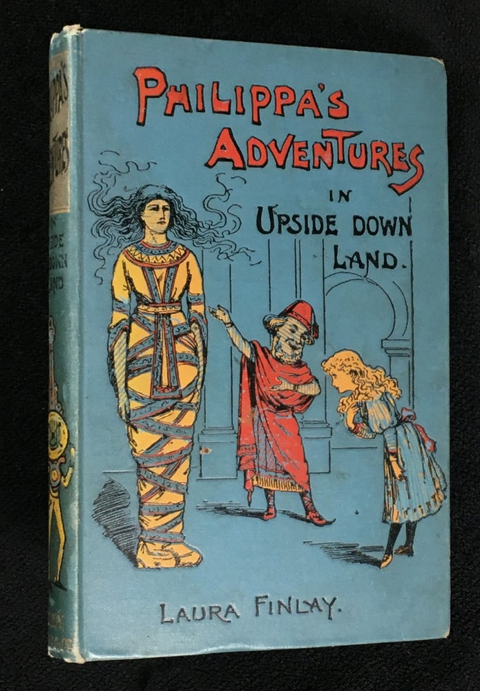 Item #18980030 Philippa's Adventures in Upsidedown Land: A Child's Story. [cover title: Philippa's Adventures in Upside Down Land]. Laura Finlay.