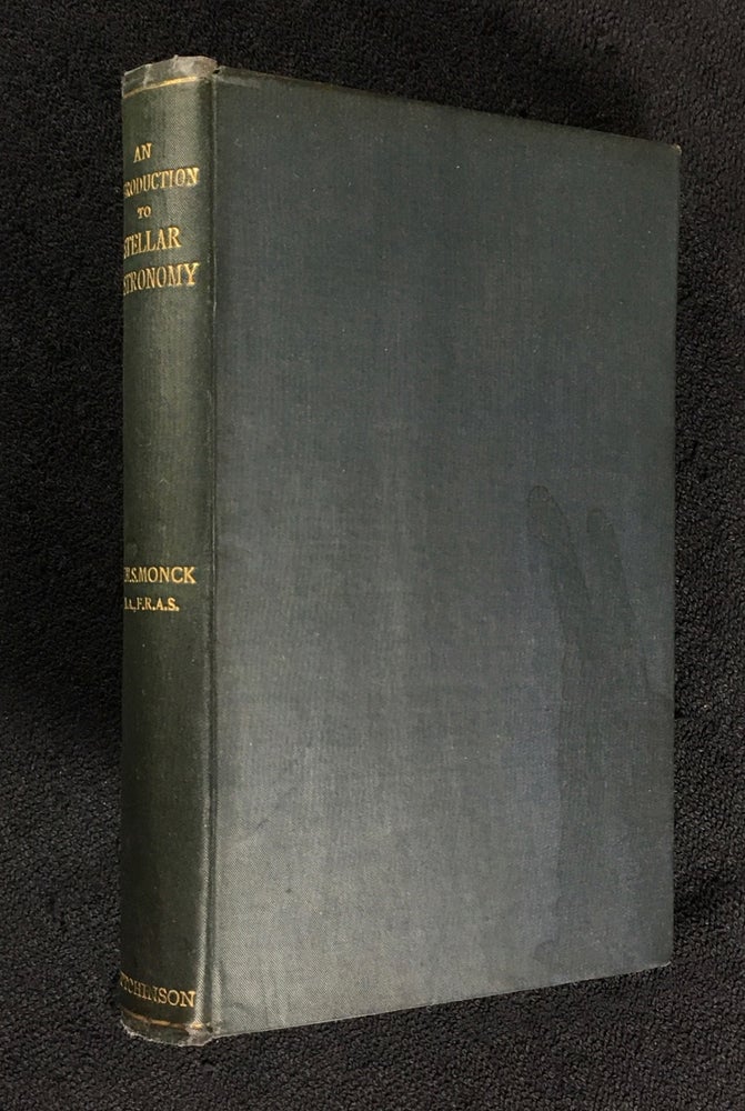 Item #18990070 An Introduction to Stellar Astronomy. M. A. W H. S. Monck, F. R. A. S.