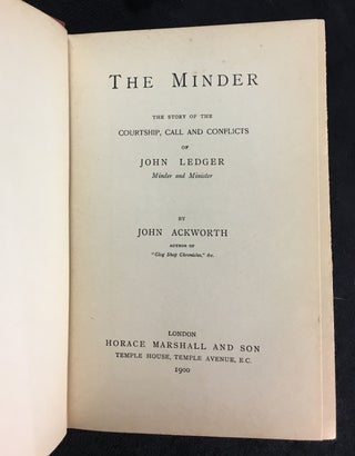 The Minder. The Story of the Courtship, Call and Conflicts of John Ledger, Minder and Minister.
