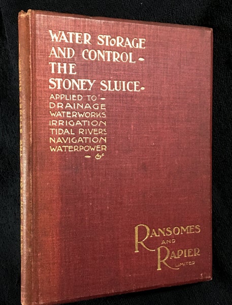 Item #19010908 The Stoney Patent Sluice and its application to Works for Water Storage and Control. [aka (cover title): Water Storage and Control - the Stoney Sluice: applied to Drainage, Waterworks, Irrigation, Tidal Rivers, Navigation, Waterpower & c.]