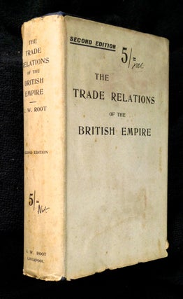 Trade Relations of the British Empire. Second Edition.