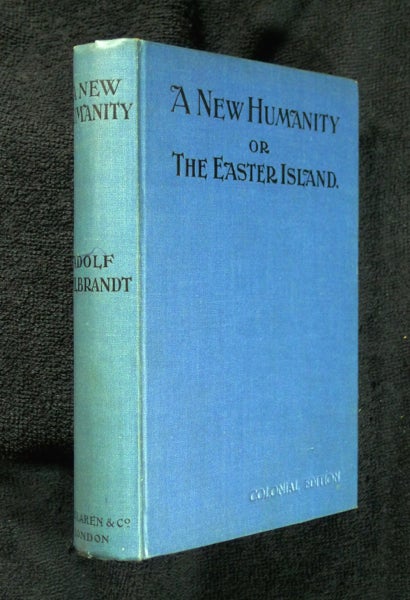 Item #19055020 A New Humanity, or The Easter Island. Adolf Wilbrandt, Dr A. S. Rappoport.