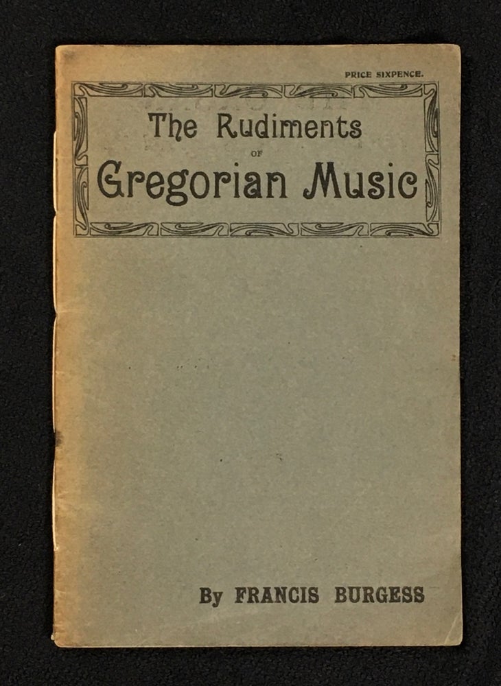 Item #19090070 The Rudiments of Gregorian Music. Francis Burgess.