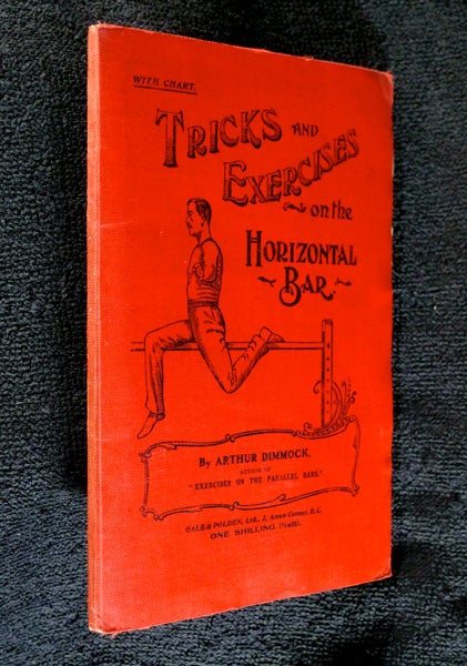 Item #19100404 Tricks and Exercises on the Horizontal Bar and How to do them: Upwards of 100 examples, with Chart. Arthur Dimmock.