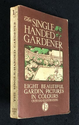Item #19129120 The Single Handed Gardener. A Practical Illustrated Guide to the Garden, specially...
