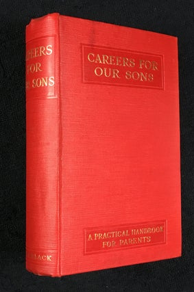 Item #19141012 Careers for our Sons. A Practical Handbook to the Professions and Commercial Life....