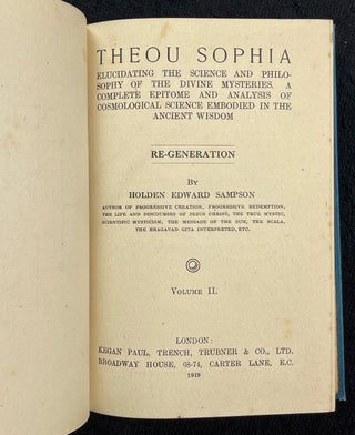 Theou Sophia: Vol I: Foundations; Vol II: Re-generation. Elucidating the Science and Philosophy of the Divine Mysteries. A complete epitome and analysis of Cosmological Science embodied in the Ancient Wisdom.