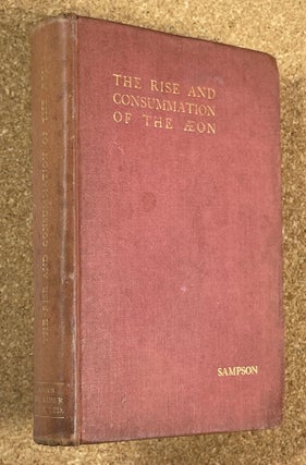 Item #19201090 The Rise and Consummation of the Aeon. A Book of Interpretation and Prophecy...