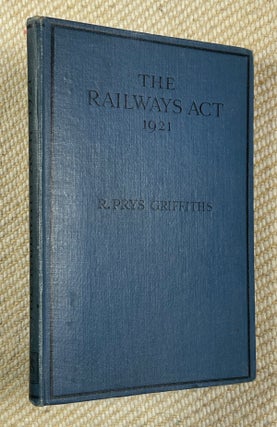 Item #19251030 The Railways Act, 1921. A Survey of the work of the Railway Rates Tribunal. R....