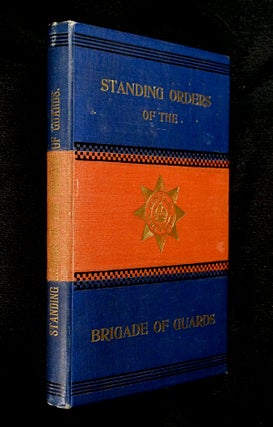 Item #19293060 Standing Orders of the Brigade of Guards. (For private circulation). commanding...