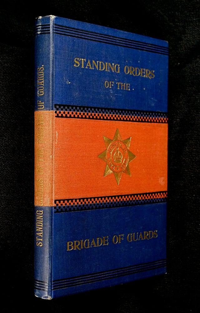 Item #19293060 Standing Orders of the Brigade of Guards. (For private circulation). commanding the Brigade of Guards Major-General C. E. Corkran.