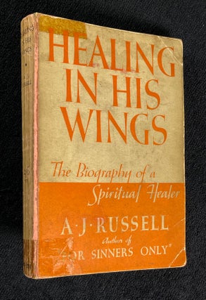 Item #19371040 Healing in His Wings. The Biography of a Spiritual Healer. A J. Russell