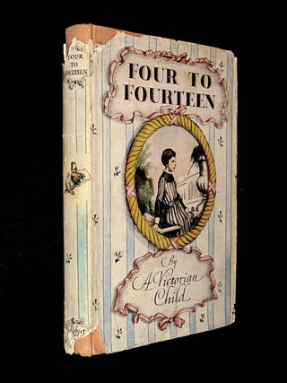 Item #19393080 Four to Fourteen. [The diary of Alethea, a Victorian Child]. A Victorian Child,...