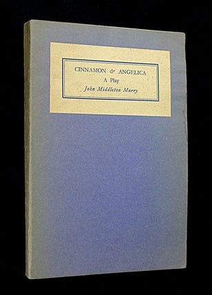 Item #19413040 Cinnamon and Angelica: A Play. [Inscribed copy]. John Middleton Murry
