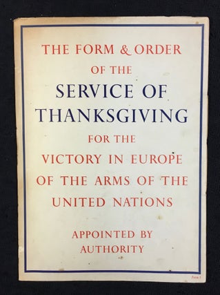 The Form & Order of the Service of Thanksgiving for the Victory in Europe of the Arms of the United Nations. Appointed by Authority. [Rosamund Strode's copy]