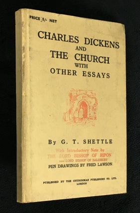 Item #19460030 Charles Dickens and The Church with Other Essays. G T. Shettle, pen, Fred Lawson,...