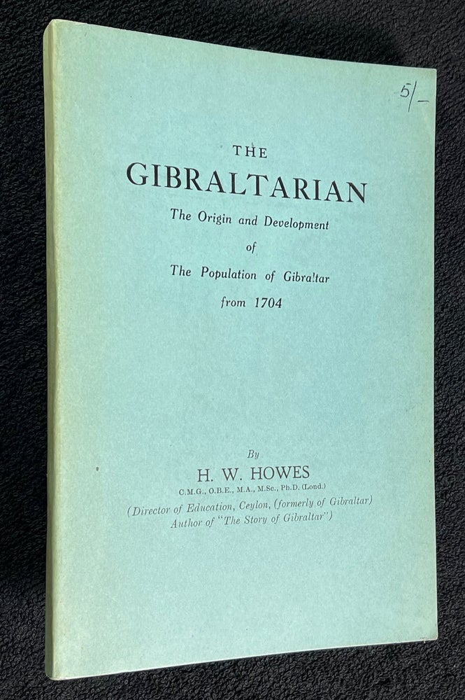 Item #19511090 The Gibraltarian. The Origin and Development of The Population of Gibralter from 1704. H W. Howes.