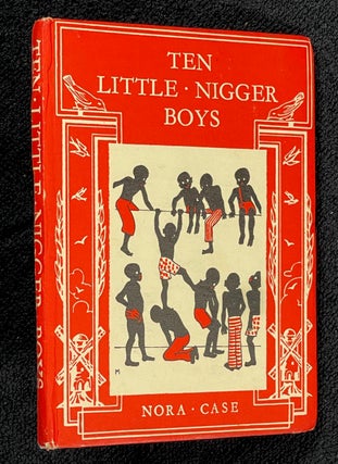 Item #19512100 Ten Little Nigger Boys and Ten Little Nigger Girls. Nora Case