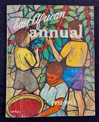 Item #19521010 East African Annual 1952-1953. Kenya, Tanganyika, Uganda, Zanzibar. Maurice P....