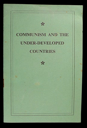 Item #19543050 Communism and the Under-Developed Countries. Anon