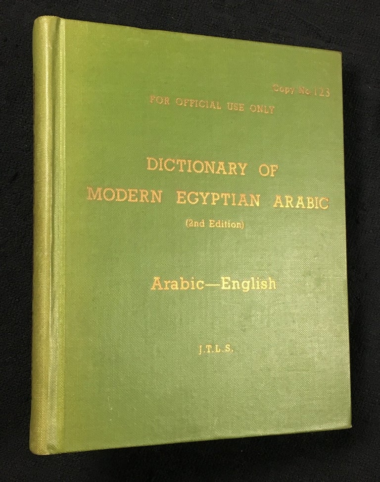 Item #19599080 A Dictionary of Modern Egyptian Arabic. Arabic-English. For Official Use Only. Copy No. 123. J T. L. S.