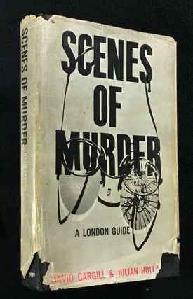 Item #19648030 Scenes of Murder: A London Guide. David Cargill, Julian Holland, Dr Francis Camps