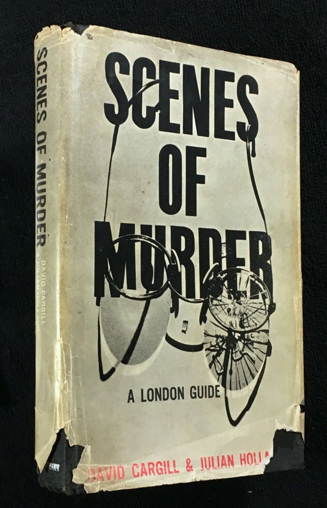 Item #19648030 Scenes of Murder: A London Guide. David Cargill, Julian Holland, Dr Francis Camps.