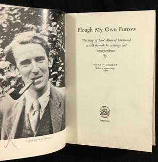 Plough My Own Furrow: The Story of Lord Allen of Hurtwood as told through his own writings and correspondence. [Clifford Allen].