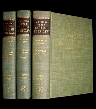 Item #19670809 A History of the English Poor Law: in connection with the State of the Country and the Condition of the People. Vols I, II, & III [Set complete in three volumes] Reprints of Economic Classics series. Sir George Nicholls, Thomas Mackay, Vol III.