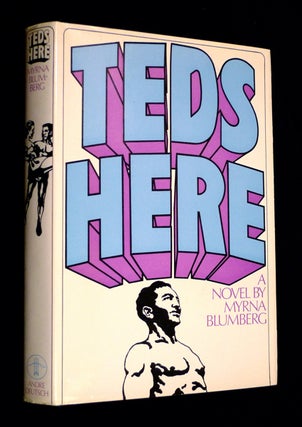 Item #19671105 Ted's Here [aka Teds Here]. A novel. Myrna Blumberg