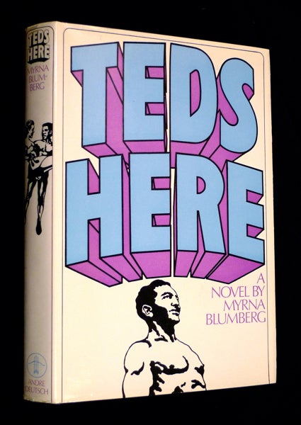 Item #19671105 Ted's Here [aka Teds Here]. A novel. Myrna Blumberg.