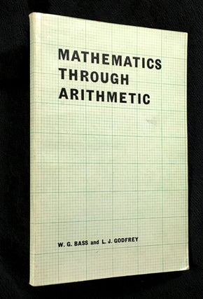 Item #19696070 Mathematics through Arithmetic. W G. Bass, L J. Godfrey