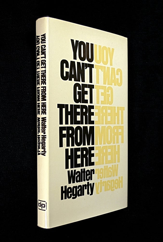 Item #19753040 You Can't Get There From Here. Walter Hegarty.