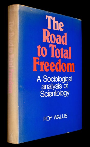 Item #19761106 The Road to Total Freedom : a Sociological analysis of Scientology. Roy Wallis.