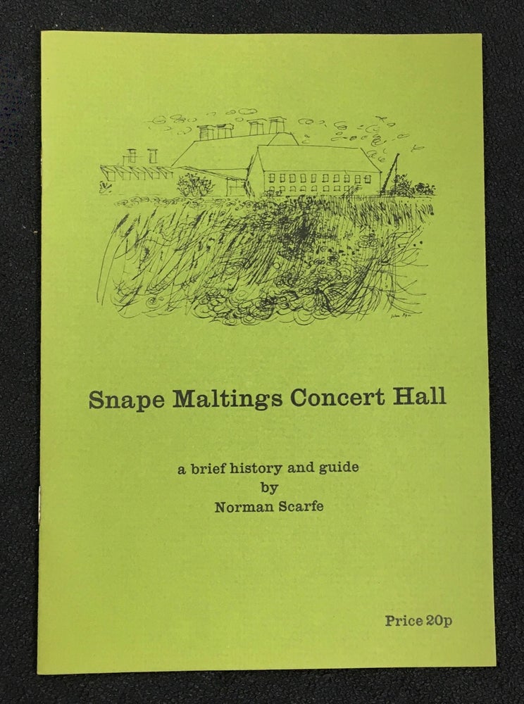 Item #19770060 Snape Maltings Concert Hall: a brief history and guide. Norman Scarfe, an, John Piper.